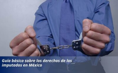 Guía Básica sobre los derechos de los imputados en México