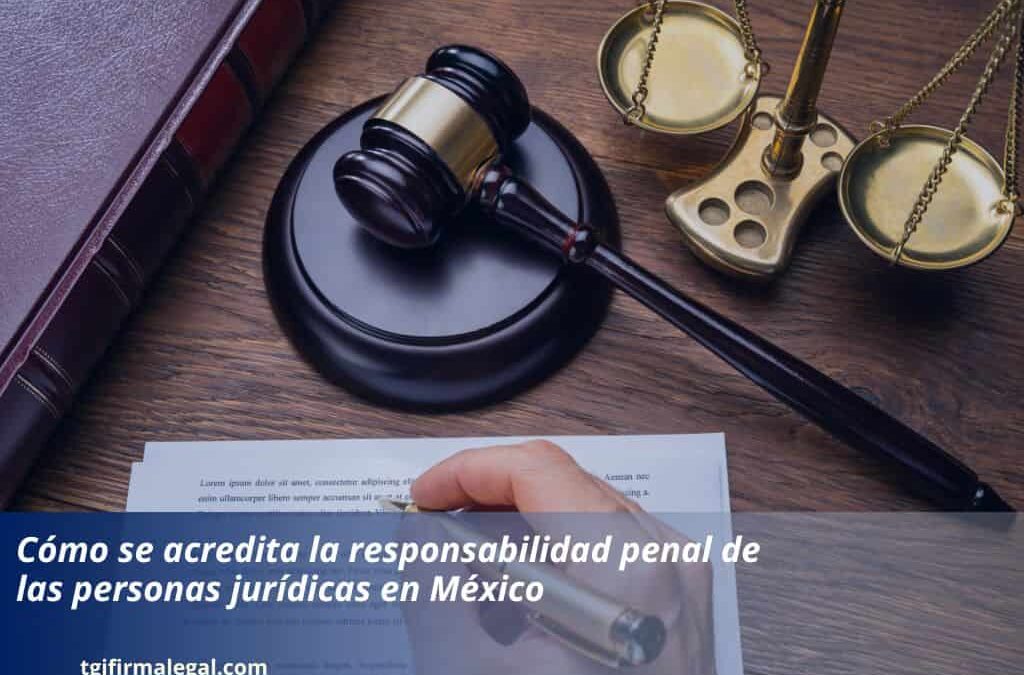 Cómo se acredita la responsabilidad penal de las personas jurídicas en México