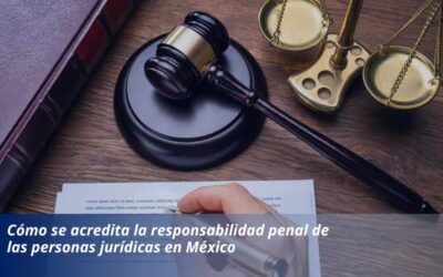 Cómo se acredita la responsabilidad penal de las personas jurídicas en México