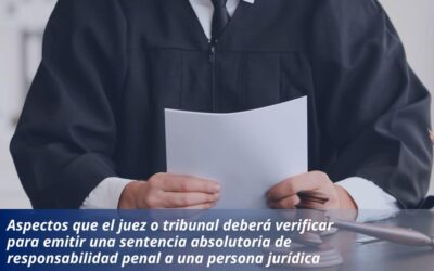 Aspectos que el juez o tribunal deberá verificar para emitir una sentencia absolutoria de responsabilidad penal a una persona jurídica