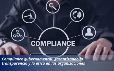 Compliance gubernamental: garantizando la transparencia y la ética en las organizaciones